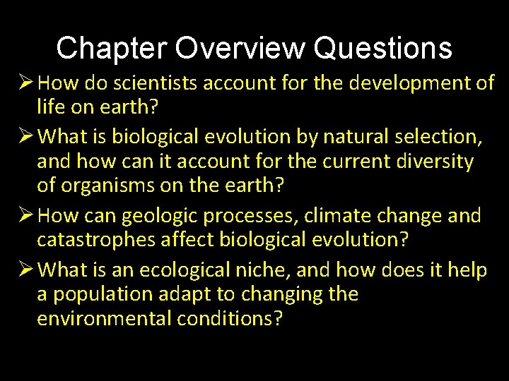 Chapter Overview Questions Ø How do scientists account for the development of life on