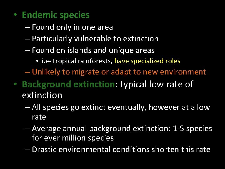  • Endemic species – Found only in one area – Particularly vulnerable to