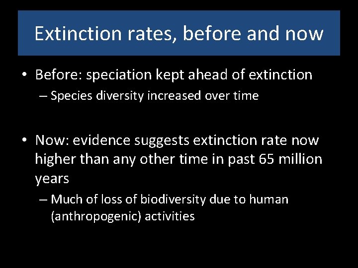 Extinction rates, before and now • Before: speciation kept ahead of extinction – Species