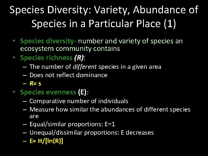 Species Diversity: Variety, Abundance of Species in a Particular Place (1) • Species diversity-