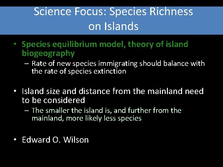 Science Focus: Species Richness on Islands • Species equilibrium model, theory of island biogeography