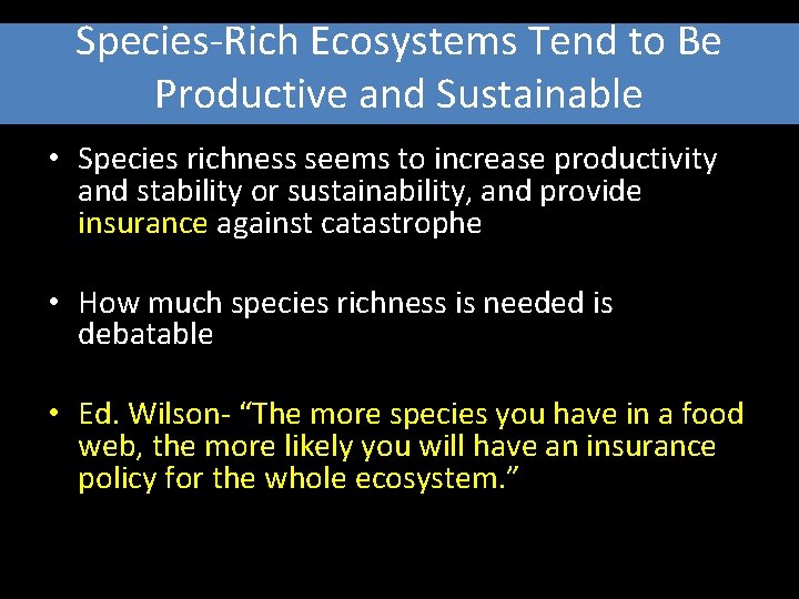 Species-Rich Ecosystems Tend to Be Productive and Sustainable • Species richness seems to increase