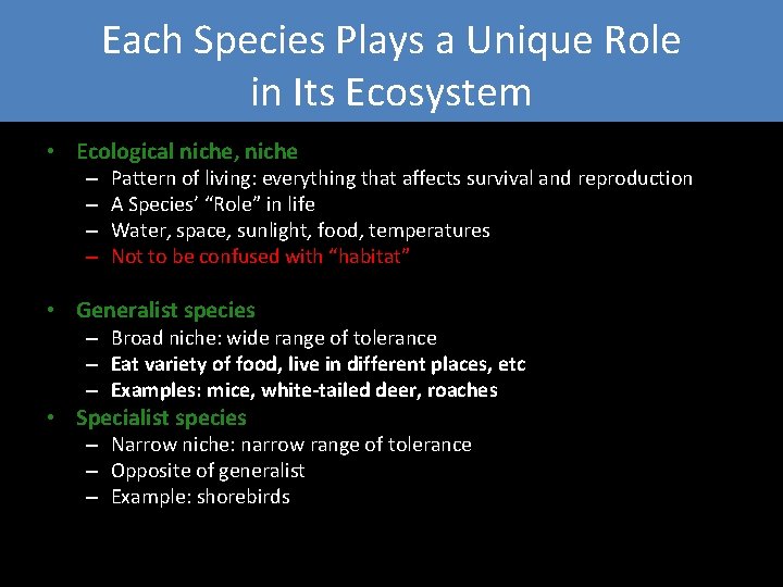 Each Species Plays a Unique Role in Its Ecosystem • Ecological niche, niche –