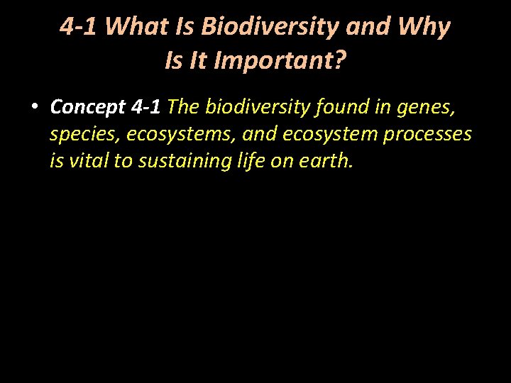 4 -1 What Is Biodiversity and Why Is It Important? • Concept 4 -1