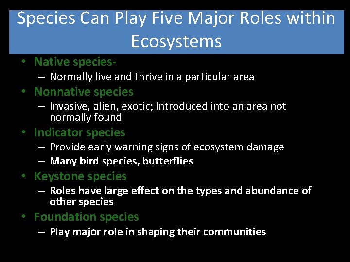 Species Can Play Five Major Roles within Ecosystems • Native species- – Normally live