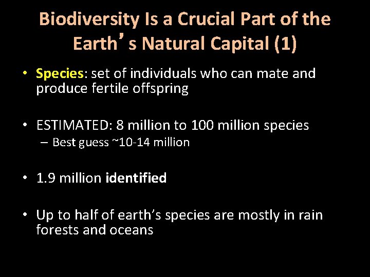 Biodiversity Is a Crucial Part of the Earth’s Natural Capital (1) • Species: set