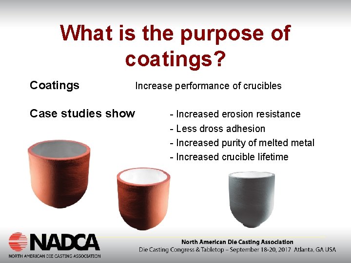 What is the purpose of coatings? Coatings Case studies show Increase performance of crucibles