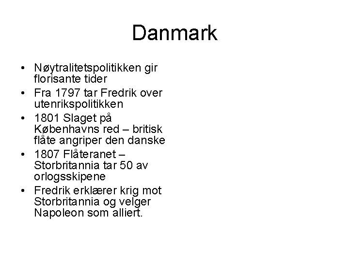 Danmark • Nøytralitetspolitikken gir florisante tider • Fra 1797 tar Fredrik over utenrikspolitikken •