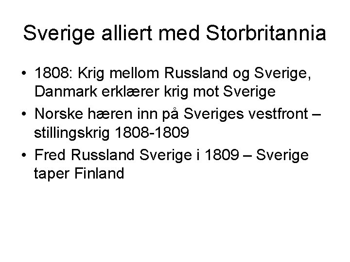 Sverige alliert med Storbritannia • 1808: Krig mellom Russland og Sverige, Danmark erklærer krig