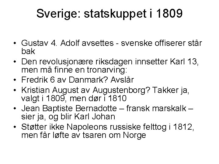 Sverige: statskuppet i 1809 • Gustav 4. Adolf avsettes - svenske offiserer står bak
