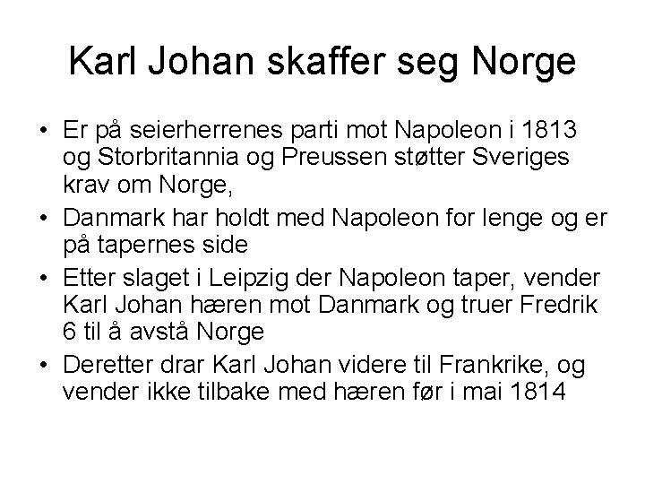 Karl Johan skaffer seg Norge • Er på seierherrenes parti mot Napoleon i 1813