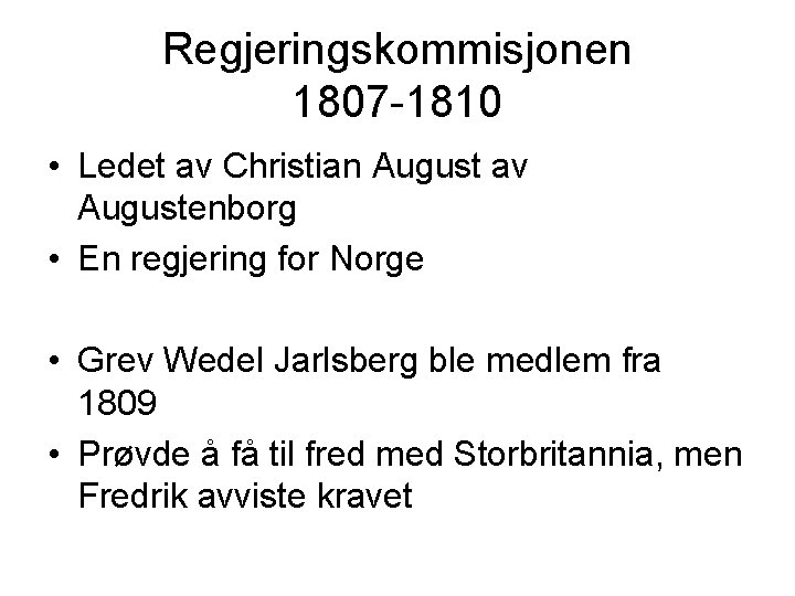 Regjeringskommisjonen 1807 -1810 • Ledet av Christian August av Augustenborg • En regjering for