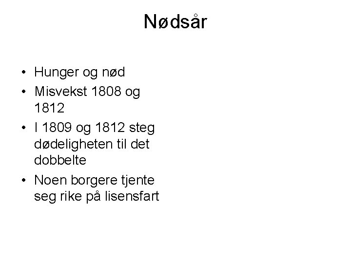 Nødsår • Hunger og nød • Misvekst 1808 og 1812 • I 1809 og