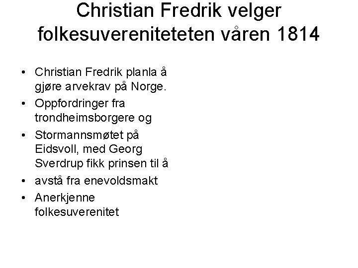 Christian Fredrik velger folkesuvereniteteten våren 1814 • Christian Fredrik planla å gjøre arvekrav på