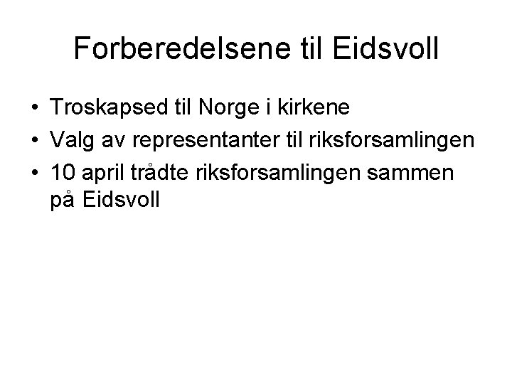 Forberedelsene til Eidsvoll • Troskapsed til Norge i kirkene • Valg av representanter til