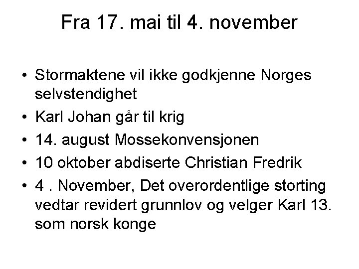 Fra 17. mai til 4. november • Stormaktene vil ikke godkjenne Norges selvstendighet •
