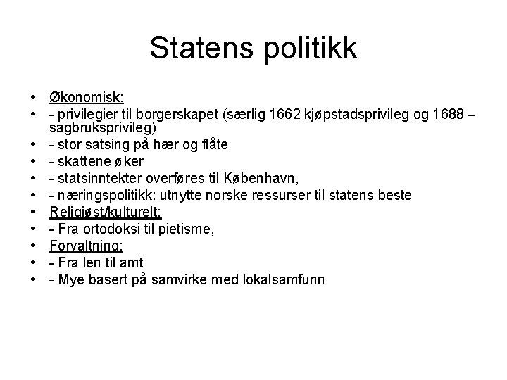 Statens politikk • Økonomisk: • - privilegier til borgerskapet (særlig 1662 kjøpstadsprivileg og 1688