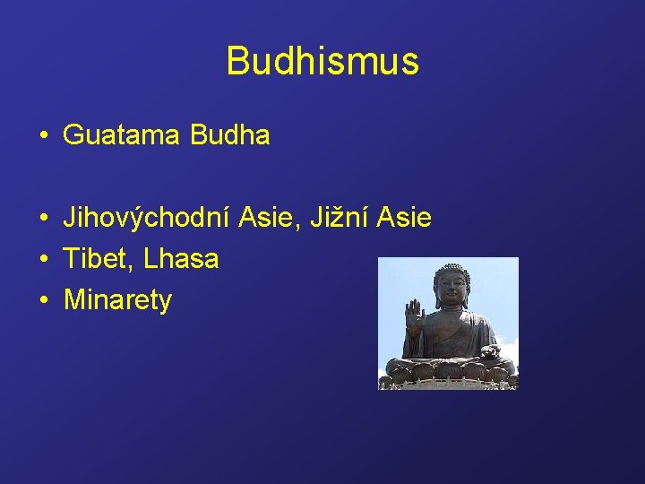 Budhismus • Guatama Budha • Jihovýchodní Asie, Jižní Asie • Tibet, Lhasa • Minarety