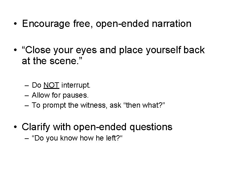  • Encourage free, open-ended narration • “Close your eyes and place yourself back