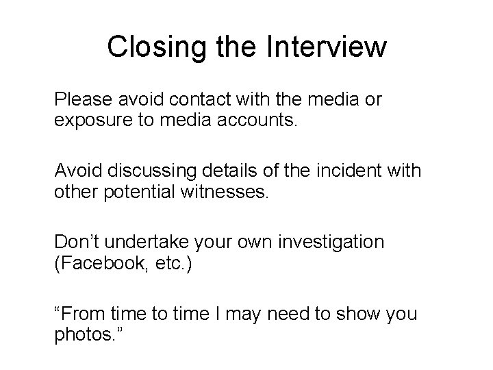 Closing the Interview Please avoid contact with the media or exposure to media accounts.