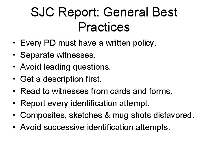 SJC Report: General Best Practices • • Every PD must have a written policy.