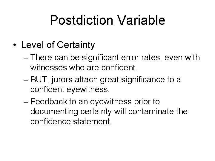 Postdiction Variable • Level of Certainty – There can be significant error rates, even