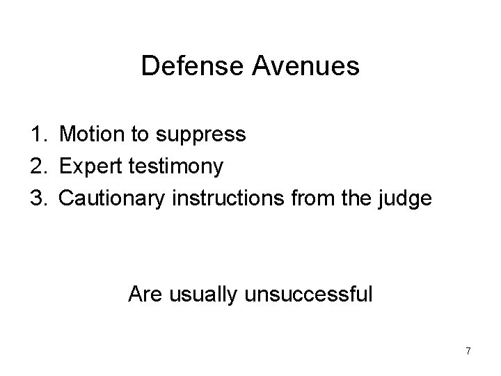 Defense Avenues 1. Motion to suppress 2. Expert testimony 3. Cautionary instructions from the