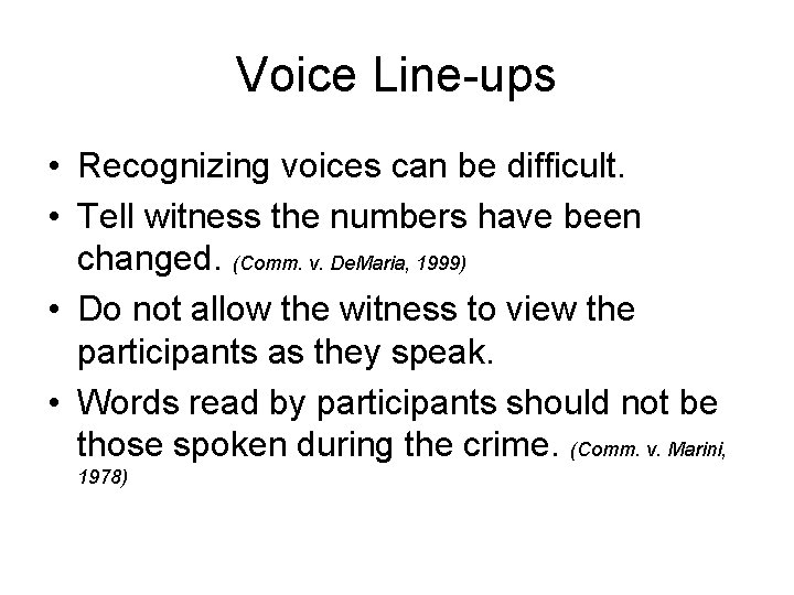 Voice Line-ups • Recognizing voices can be difficult. • Tell witness the numbers have