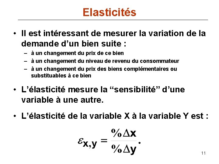 Elasticités • Il est intéressant de mesurer la variation de la demande d’un bien
