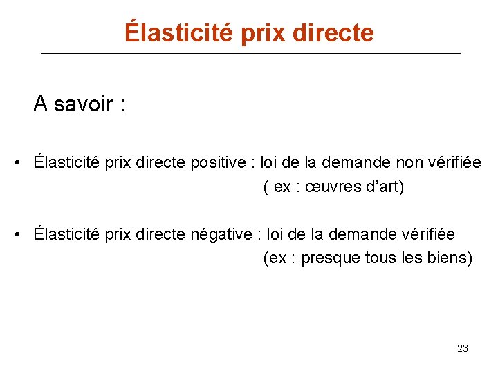 Élasticité prix directe A savoir : • Élasticité prix directe positive : loi de