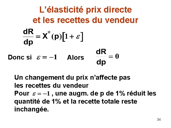 L’élasticité prix directe et les recettes du vendeur Donc si Alors Un changement du