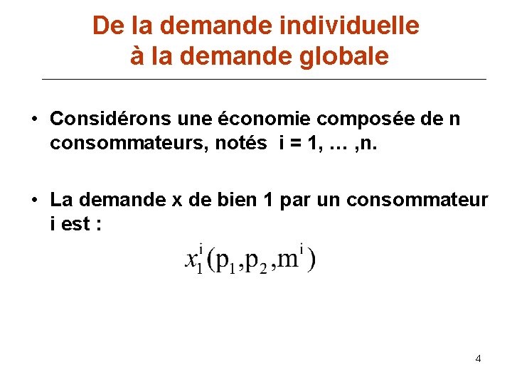 De la demande individuelle à la demande globale • Considérons une économie composée de