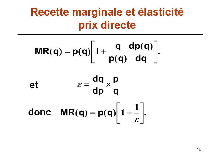 Recette marginale et élasticité prix directe et donc 40 