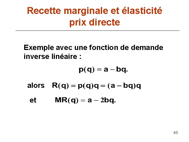 Recette marginale et élasticité prix directe Exemple avec une fonction de demande inverse linéaire