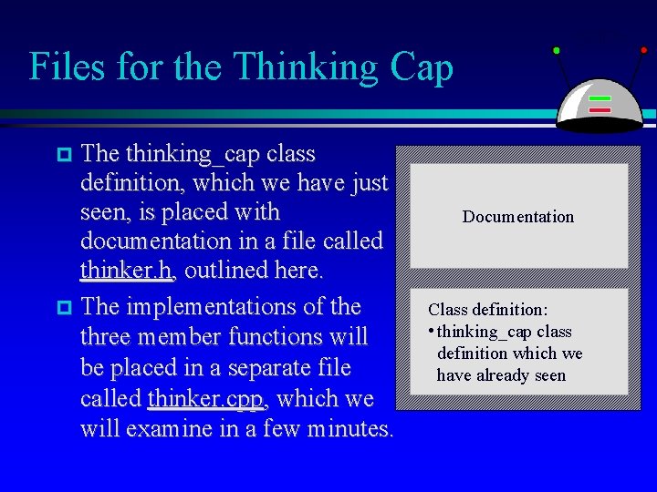 Files for the Thinking Cap The thinking_cap class definition, which we have just seen,