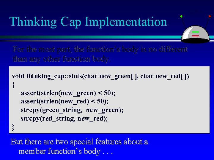 Thinking Cap Implementation For the most part, the function’s body is no different than