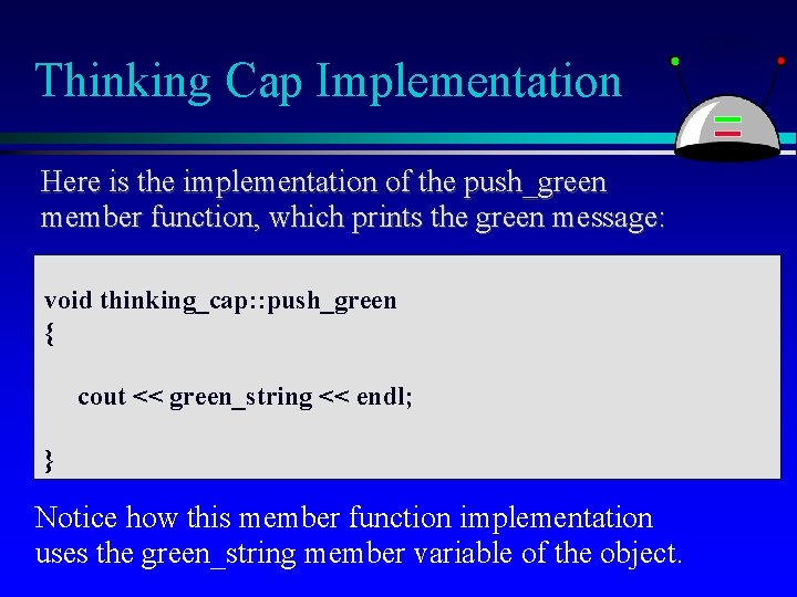 Thinking Cap Implementation Here is the implementation of the push_green member function, which prints