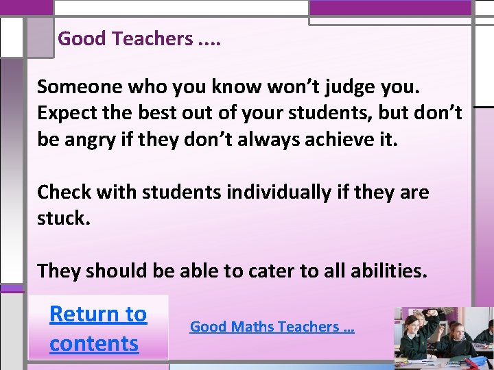 Good Teachers. . Someone who you know won’t judge you. Expect the best out