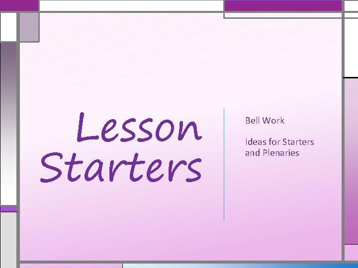 Lesson Starters Bell Work Ideas for Starters and Plenaries 