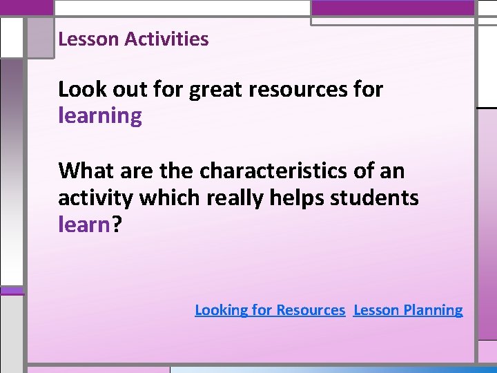 Lesson Activities Look out for great resources for learning What are the characteristics of