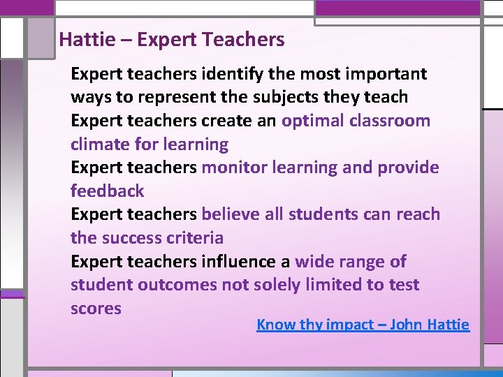 Hattie – Expert Teachers Expert teachers identify the most important ways to represent the