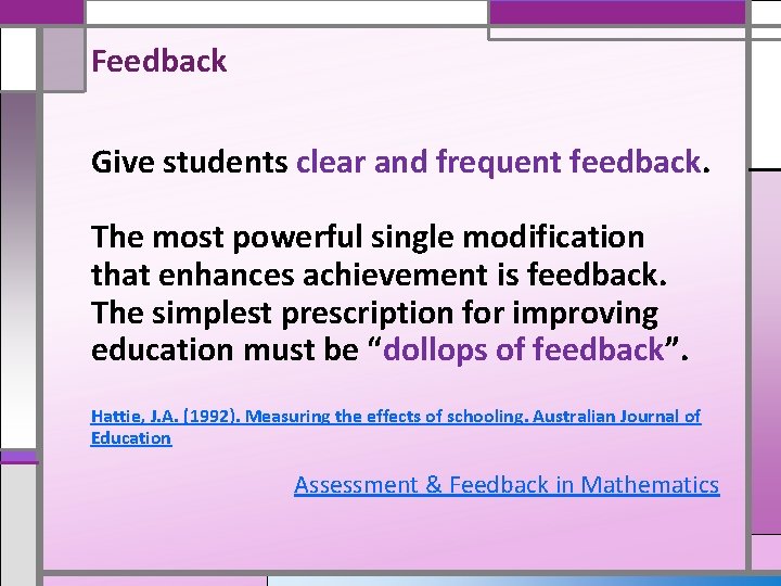 Feedback Give students clear and frequent feedback. The most powerful single modification that enhances