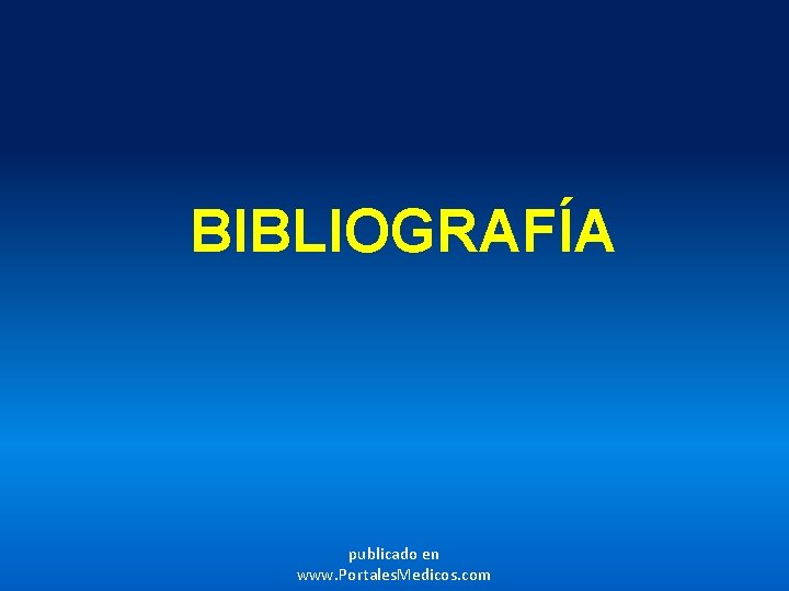 BIBLIOGRAFÍA publicado en www. Portales. Medicos. com 