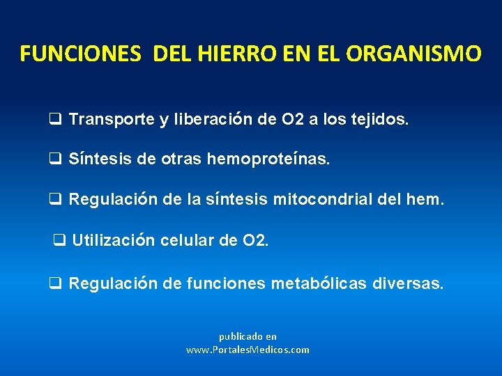 FUNCIONES DEL HIERRO EN EL ORGANISMO q Transporte y liberación de O 2 a