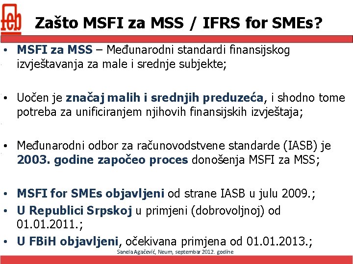 Zašto MSFI za MSS / IFRS for SMEs? • MSFI za MSS – Međunarodni