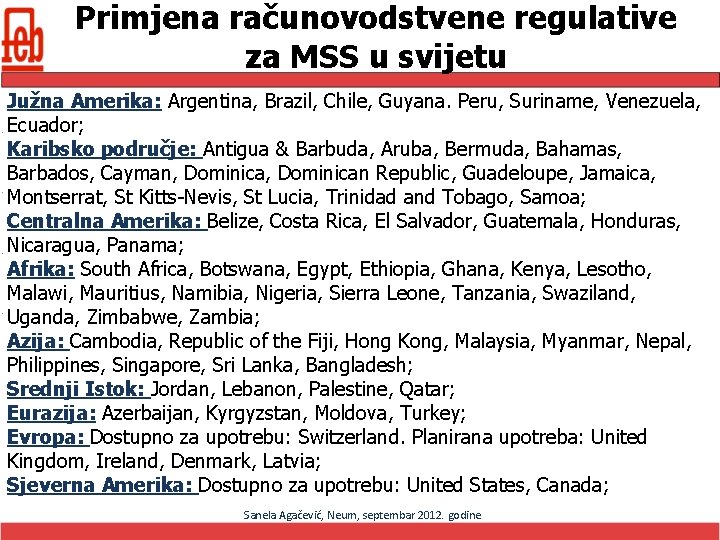 Primjena računovodstvene regulative za MSS u svijetu Južna Amerika: Argentina, Brazil, Chile, Guyana. Peru,