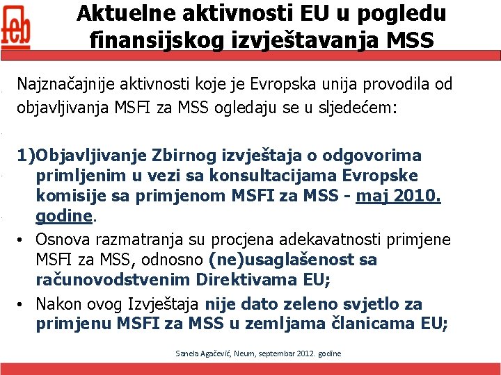 Aktuelne aktivnosti EU u pogledu finansijskog izvještavanja MSS Najznačajnije aktivnosti koje je Evropska unija