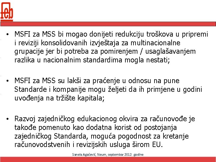  • MSFI za MSS bi mogao donijeti redukciju troškova u pripremi i reviziji