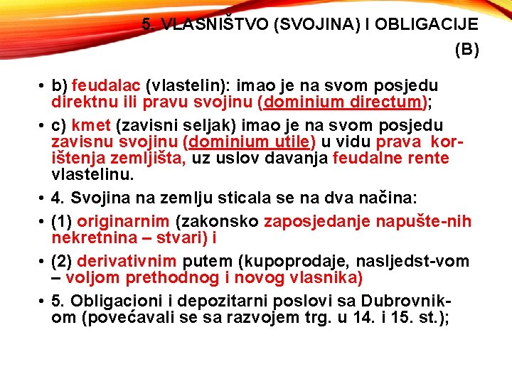 5. VLASNIŠTVO (SVOJINA) I OBLIGACIJE (B) • b) feudalac (vlastelin): imao je na svom
