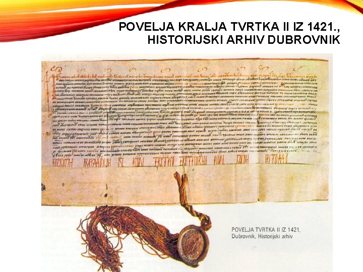 POVELJA KRALJA TVRTKA II IZ 1421. , HISTORIJSKI ARHIV DUBROVNIK 